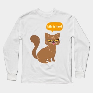 Cat thinks that life is hard Long Sleeve T-Shirt